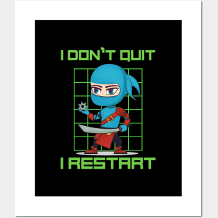 I don't quit, I restart Posters and Art